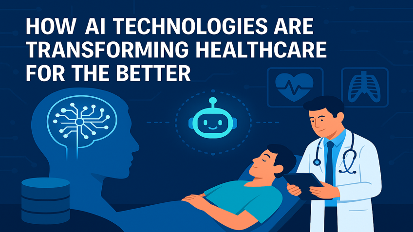 How AI Technologies Are Transforming Healthcare for the Better
